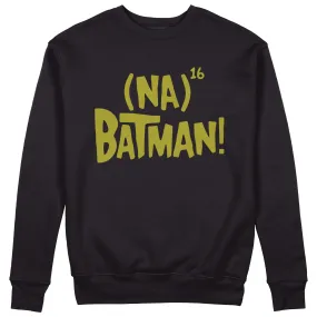 Felpa CUC Girocollo Na Na Na Batmannn - Sigla Super erore - Unisex #chooseurcolor